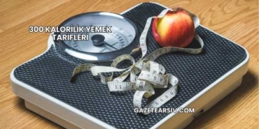300 Kalorilik Yemek Tarifleri