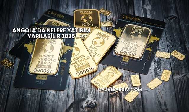 Angola'da Nelere Yatırım Yapılabilir 2025
