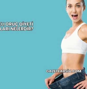 Aralıklı Oruç Diyeti Faydaları Nelerdir?