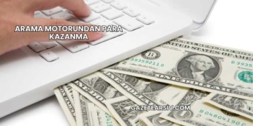 Arama Motorundan Para Kazanma