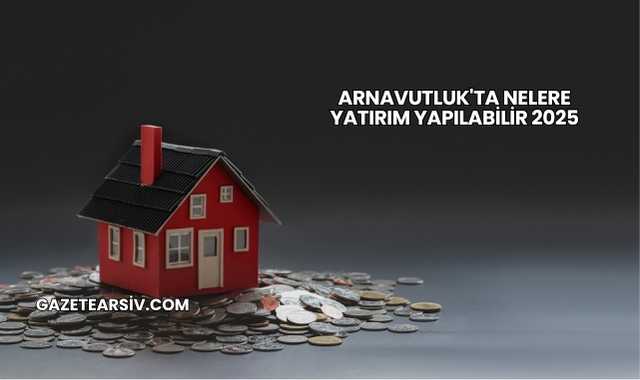 Arnavutluk'ta Nelere Yatırım Yapılabilir 2025