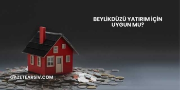 Beylikdüzü Yatırım İçin Uygun mu?