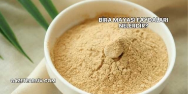 Bira Mayası Faydaları Nelerdir?