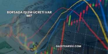 Borsada İşlem Ücreti Var mı?