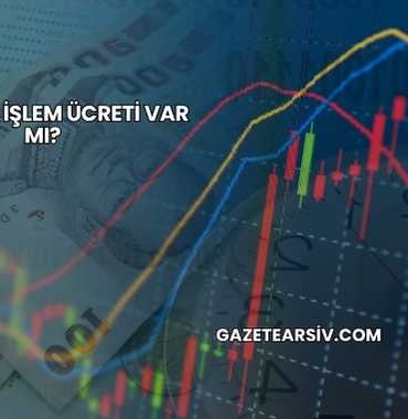 Borsada İşlem Ücreti Var mı?
