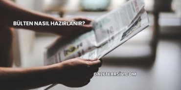Bülten Nasıl Hazırlanır?