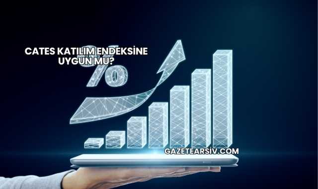 Cates Katılım Endeksine Uygun mu?