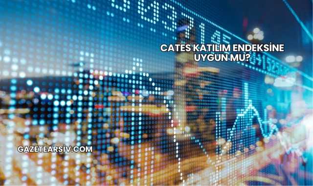 Cates Katılım Endeksine Uygun mu?