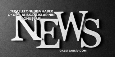 Cep Telefonunda Haber Okuma Alışkanlıklarının Dönüşümü