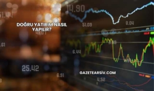 Doğru Yatırım Nasıl Yapılır?