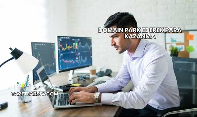 Domain Park Ederek Para Kazanma