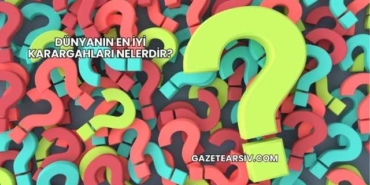 Dünyanın En İyi Karargahları Nelerdir?