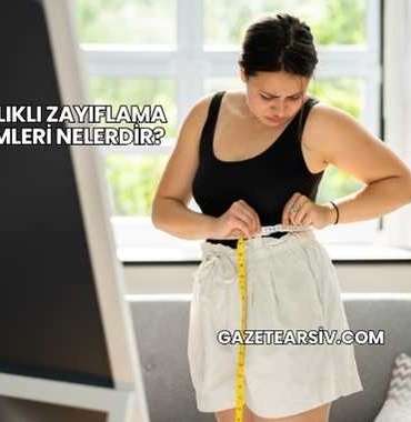 En Sağlıklı Zayıflama Yöntemleri Nelerdir?