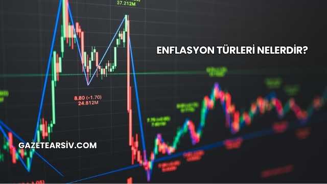 Enflasyon Türleri Nelerdir?