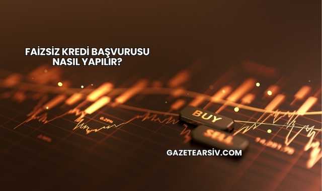 Faizsiz Kredi Başvurusu Nasıl Yapılır?