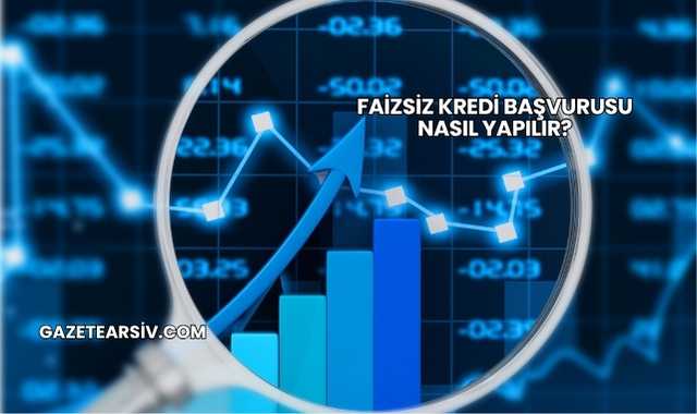 Faizsiz Kredi Başvurusu Nasıl Yapılır?