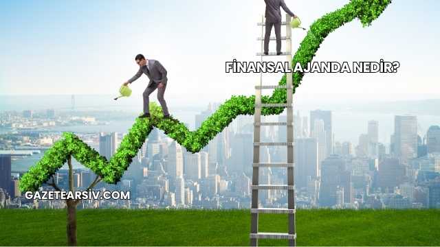 Finansal Ajanda Nedir?