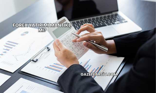 Forex Yatırımı Mantıklı mı?