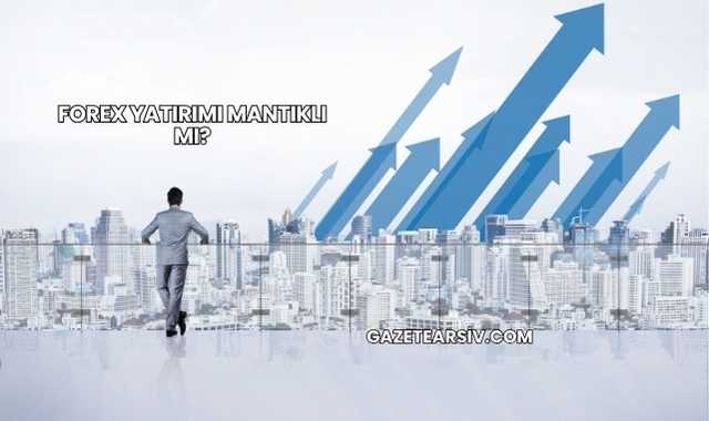 Forex Yatırımı Mantıklı mı?