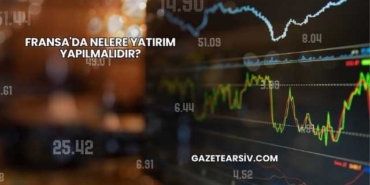Fransa'da Nelere Yatırım Yapılmalıdır?