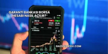 Garanti Bankası Borsa Hesabı Nasıl Açılır?