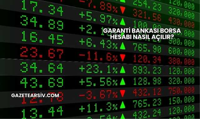 Garanti Bankası Borsa Hesabı Nasıl Açılır?