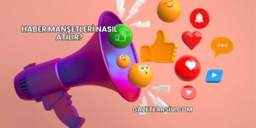 Haber Manşetleri Nasıl Atılır?