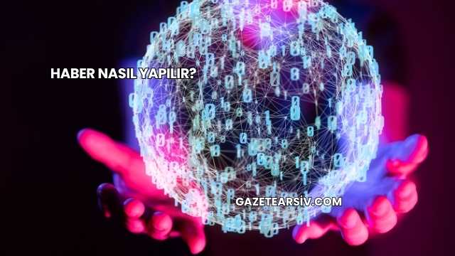 Haber Nasıl Yapılır?