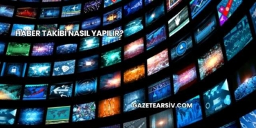 Haber Takibi Nasıl Yapılır?