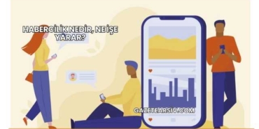 Habercilik Nedir, Ne İşe Yarar?