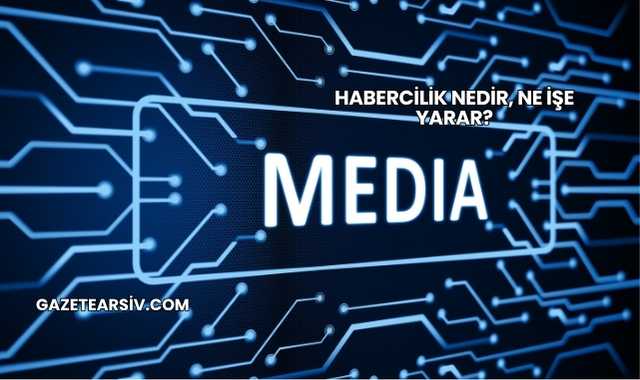 Habercilik Nedir, Ne İşe Yarar?