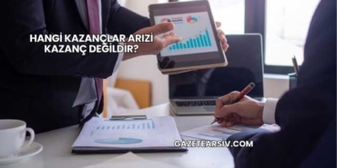 Hangi Kazançlar Arızi Kazanç Değildir?
