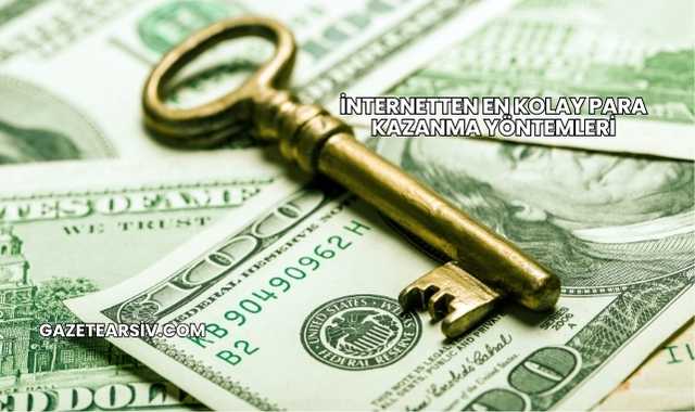 İnternetten En Kolay Para Kazanma Yöntemleri