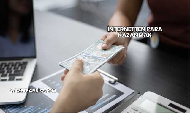 İnternetten Para Kazanmak