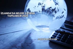 İzlanda'da Nelere Yatırım Yapılabilir 2025