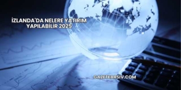İzlanda'da Nelere Yatırım Yapılabilir 2025