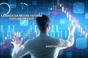 Kanada'da Nelere Yatırım Yapılabilir 2025