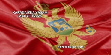 Karadağ'da Yaşam Maliyeti 2025