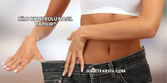 Kilo Kontrolü Nasıl Yapılır?