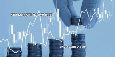 Kim Market Halka Arz