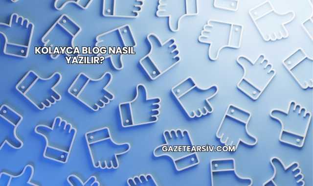 Kolayca Blog Nasıl Yazılır?