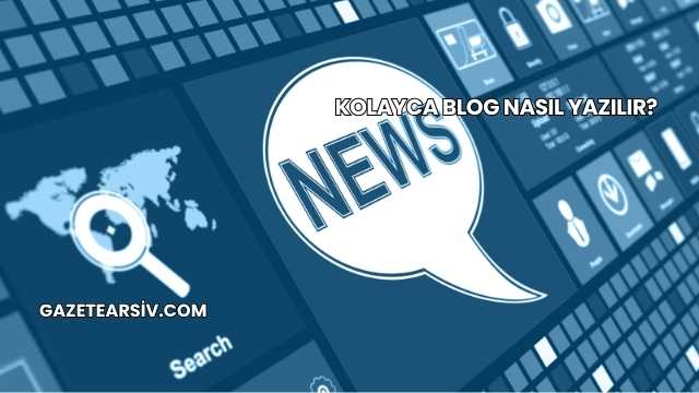 Kolayca Blog Nasıl Yazılır?