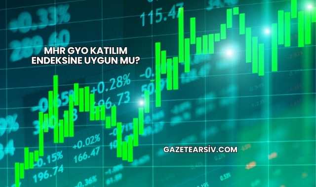 MHR GYO Katılım Endeksine Uygun mu?