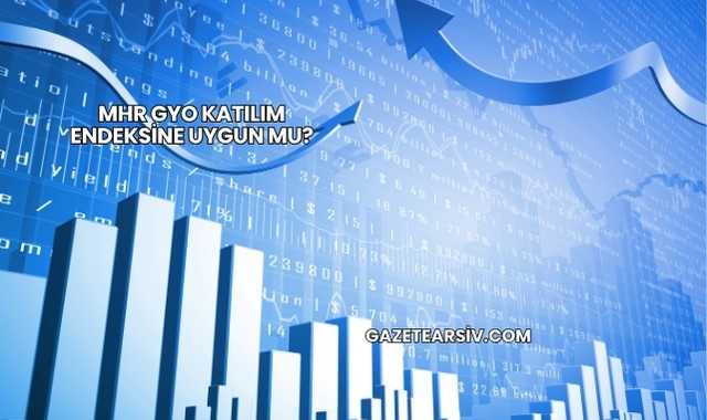 MHR GYO Katılım Endeksine Uygun mu?