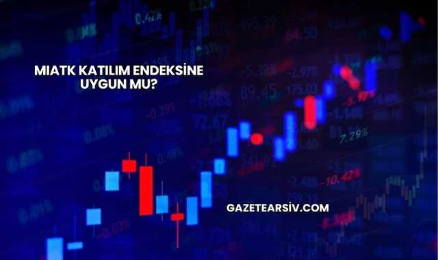 MIATK Katılım Endeksine Uygun mu?
