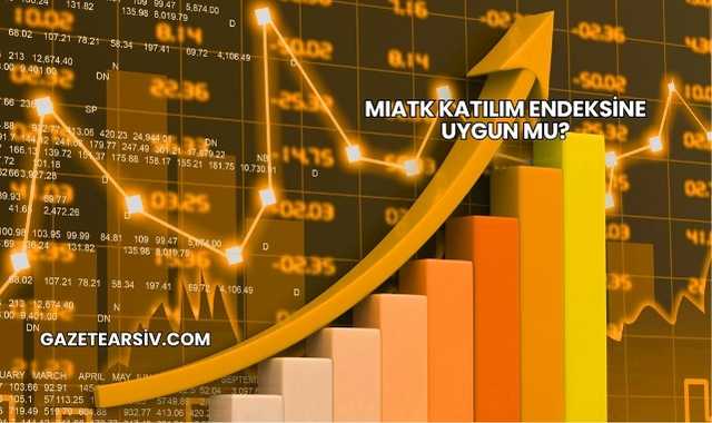 MIATK Katılım Endeksine Uygun mu?