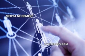 Medya Ne Demek?