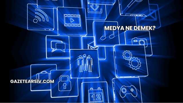 Medya Ne Demek?