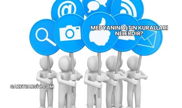 Medyanın Altın Kuralları Nelerdir?