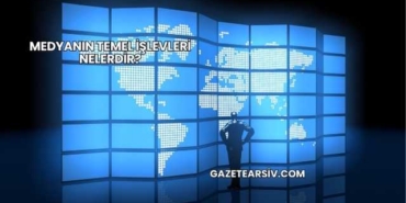 Medyanın Temel İşlevleri Nelerdir?